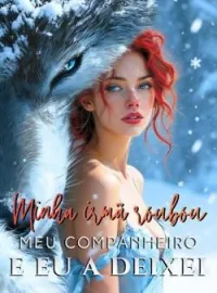 Capa do Romance Minha irmã roubou meu companheiro e eu a deixei
