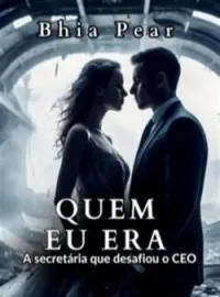 Capa do Romance QUEM EU ERA - A Secretária que desafiou o CEO