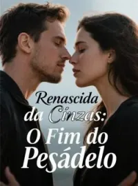 Capa do Romance Renascida da Cinzas: O Fim do Pesadelo