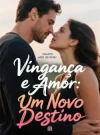 Capa do Romance Vingança e Amor: Um Novo Destino