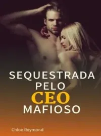 Capa do Romance Sequestrada pelo CEO mafioso (Irmãos Rodrigues Livro 3)