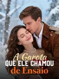 Capa do Romance A Garota Que Ele Chamou de Ensaio