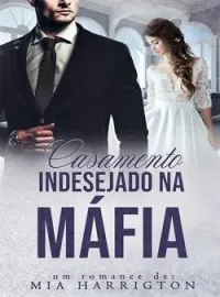 Capa do Romance Casamento Indesejado Na Máfia 