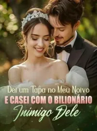 Capa do Romance Dei um Tapa no Meu Noivo e Casei com o Bilionário Inimigo Dele