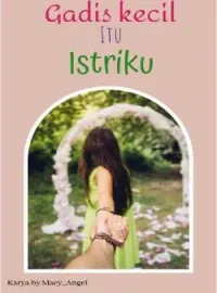 Sampul Novel Gadis Kecil itu Istriku
