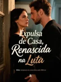 Expulsa de Casa, Renascida na Luta