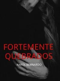 Capa do Romance Fortemente quebrados 