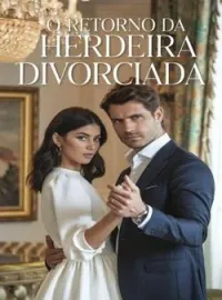 Capa do Romance O Retorno da Herdeira Divorciada 