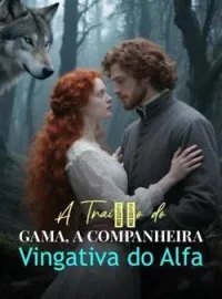 Capa do Romance A Traição do Gama, A Companheira Vingativa do Alfa