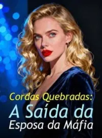 Capa do Romance Cordas Quebradas: A Saída da Esposa da Máfia