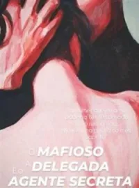 O Mafioso, a Delegada e a Agente Secreta