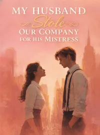 My Husband Stole Our Company for His Mistress Novel Cover