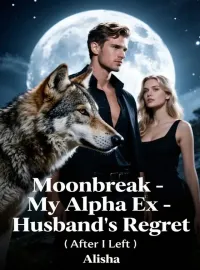 Moonbreak My Alpha Ex-Husband's Regret After I Left Novel Cover