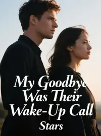 My Goodbye Was Their Wake-Up Call Novel Cover