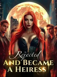 Rejected, And Became A Heiress Novel Cover