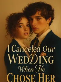 I Canceled Our Wedding When He Chose Her Novel Cover