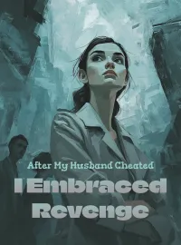 After My Husband Cheated, I Embraced Revenge Novel Cover
