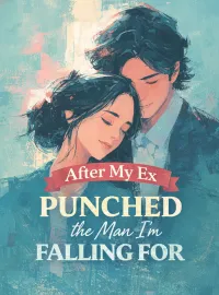 After My Ex Punched the Man I’m Falling For Novel Cover