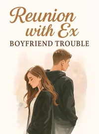 Reunion with Ex - Boyfriend Trouble Novel Cover