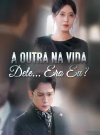 A Outra na Vida Dele... Era Eu?