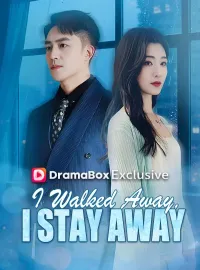 I Walked Away, I Stay Away