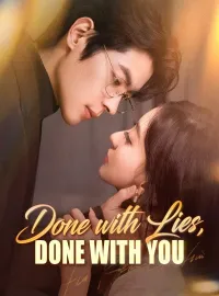 Done with Lies, Done with You