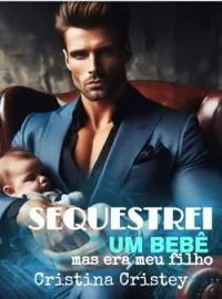 Capa do Romance Sequestrei um bebê, mas era meu filho.
