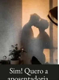 Capa do Romance Sim! Quero a aposentadoria 