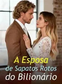 A Esposa de Sapatos Rotos do Bilionário