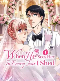 When He Sees Her In Every Tear I Shed Season 1