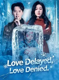 Love Delayed, Love Denied