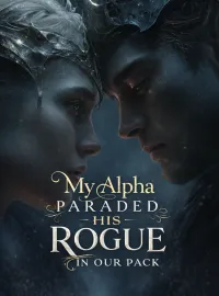 My Alpha Paraded His Rogue in Our Pack Novel Cover