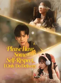 Please Have Some Self-Respect. I Only Do Delivery
