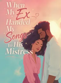 When My Ex Handed My Songs to His Mistress Novel Cover