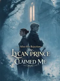 After His Rejection, the Lycan Prince Claimed Me Novel Cover