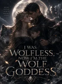 I Was Wolfless, Now I'm the Wolf Goddess Novel Cover