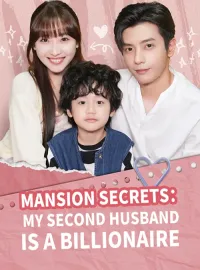 Mansion Secrets：My Second Husband is a Billionaire