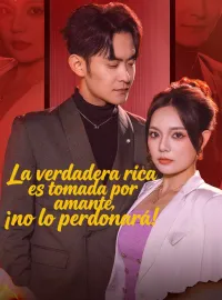 La verdadera rica es tomada por amante, ¡no lo perdonará!