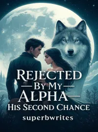 Rejected By My Alpha: His Second Chance  Novel Cover