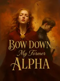 Bow Down, My Former Alpha Novel Cover