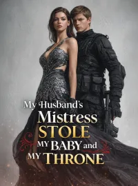 My Husband’s Mistress Stole My Baby and My Throne Novel Cover