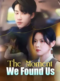 The Moment We Found Us