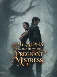 My Alpha Rejected Me for His Pregnant Mistress Novel Cover