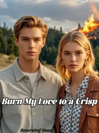 Burn My Love to a Crisp Novel Cover