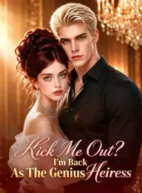 Kick Me Out? I'm Back As The Genius Heiress