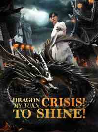 Dragon Crisis! My Turn to Shine!