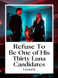 Refuse To Be One of His Thirty Luna Candidates Novel Cover