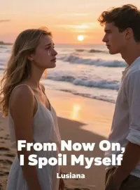 From Now On, I Spoil Myself Novel Cover