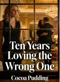 Ten Years Loving the Wrong One Novel Cover