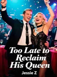 Too Late to Reclaim His Queen Novel Cover